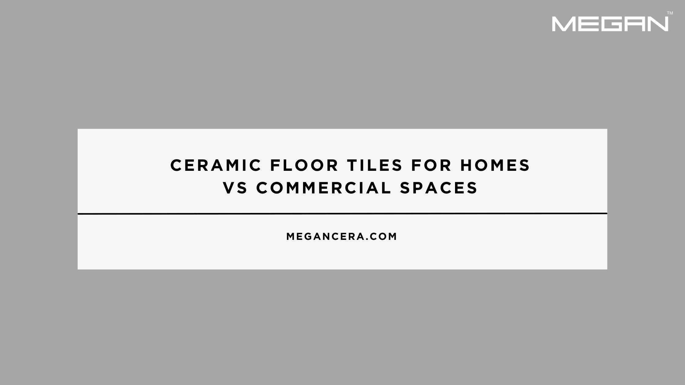 Ceramic Floor Tiles for Homes vs Commercial Spaces